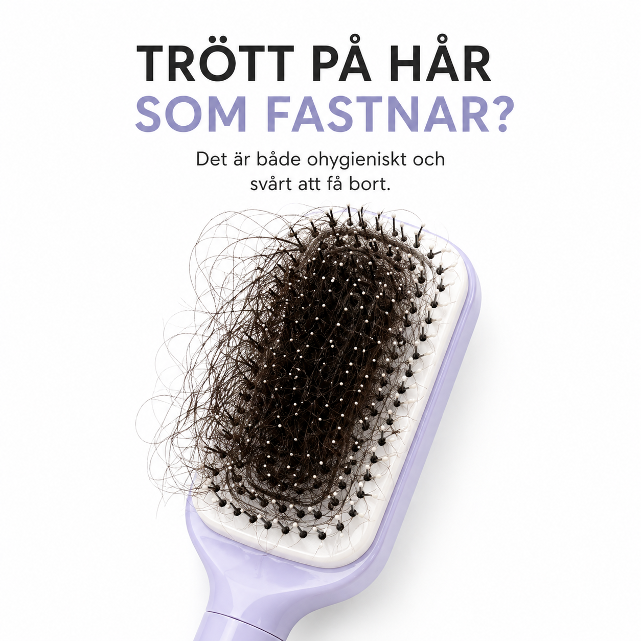CleanSweep™ - Självrengörande hårborste